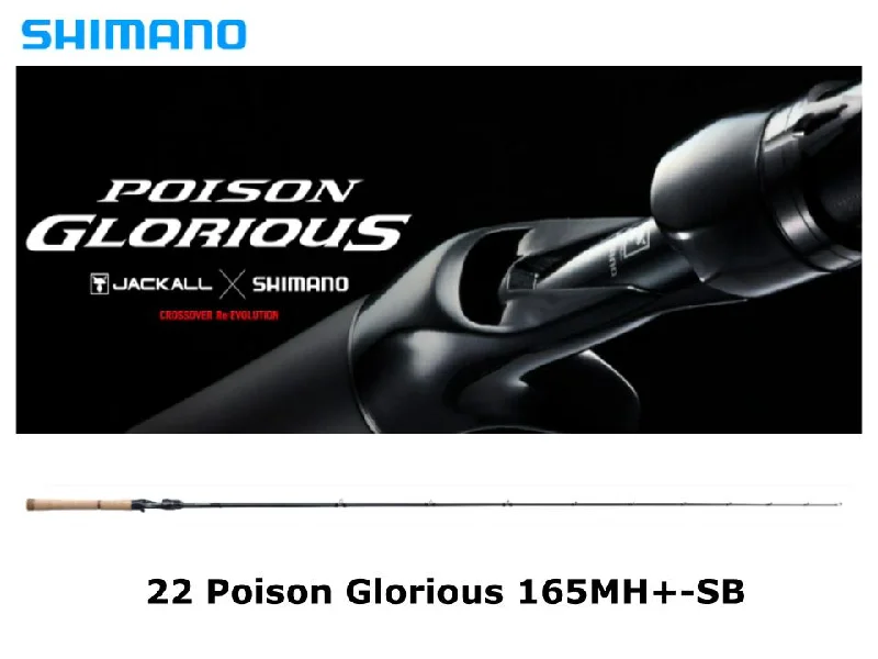 Pre-Order Shimano 22 Poison Glorious 165MH+-SB Sic